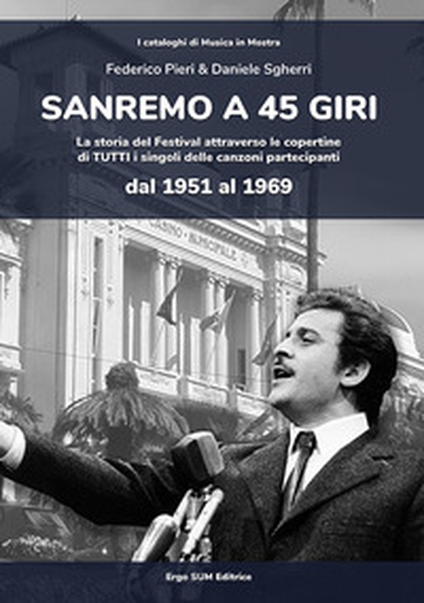 Sanremo a 45 giri. La storia del Festival attraverso le copertine di tutti i singoli delle canzoni partecipanti dal 1951 al 1969 - Librerie.coop Sanremo a 45 giri. La storia del Festival attraverso le copertine di tutti i singoli delle canzoni partecipanti dal 1951 al 1969 - Librerie.coop