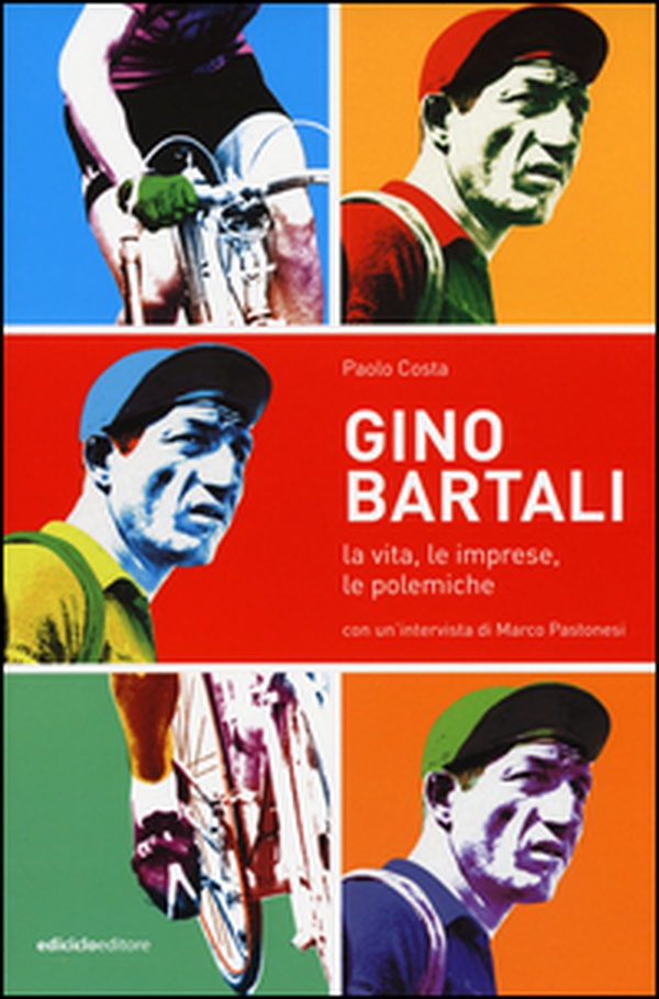 Gino Bartali. La vita, le imprese, le polemiche - Librerie.coop Gino Bartali. La vita, le imprese, le polemiche - Librerie.coop