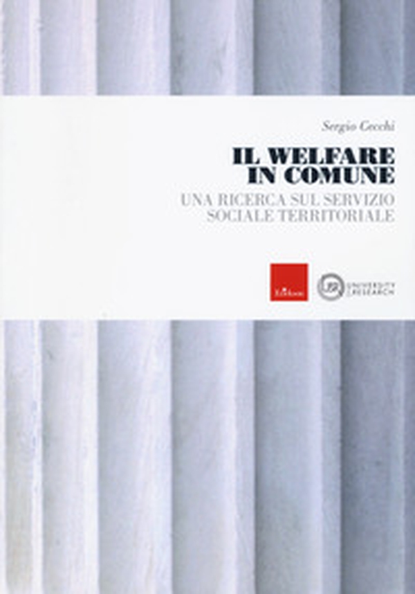 Il welfare in comune. Una ricerca sul servizio sociale territoriale - Librerie.coop Il welfare in comune. Una ricerca sul servizio sociale territoriale - Librerie.coop