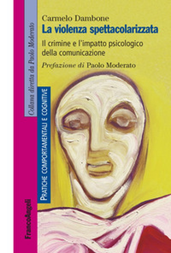La violenza spettacolarizzata. Il crimine e l'impatto psicologico della comunicazione - Librerie.coop La violenza spettacolarizzata. Il crimine e l'impatto psicologico della comunicazione - Librerie.coop
