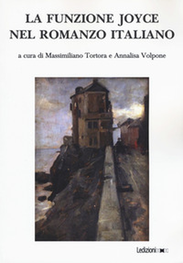 La funzione Joyce nel romanzo italiano - Librerie.coop La funzione Joyce nel romanzo italiano - Librerie.coop