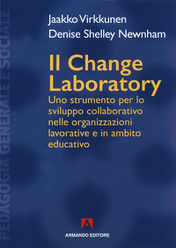 Il change laboratory. Uno strumento per lo sviluppo collaborativo nelle organizzazioni lavorative e in ambito educativo - Librerie.coop Il change laboratory. Uno strumento per lo sviluppo collaborativo nelle organizzazioni lavorative e in ambito educativo - Librerie.coop