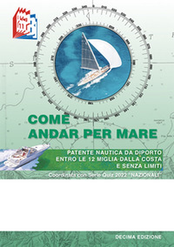 Come andar per mare. Patente nautica da diporto entro le 12 miglia dalla costa e senza limiti - Librerie.coop Come andar per mare. Patente nautica da diporto entro le 12 miglia dalla costa e senza limiti - Librerie.coop