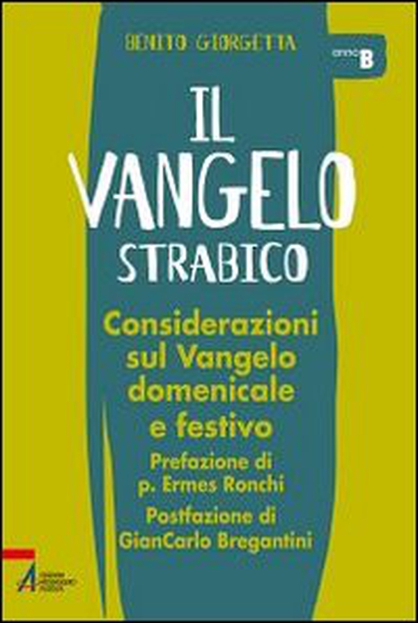 Il Vangelo strabico. Considerazioni sul vangelo domenicale e festivo. Anno B - Librerie.coop Il Vangelo strabico. Considerazioni sul vangelo domenicale e festivo. Anno B - Librerie.coop