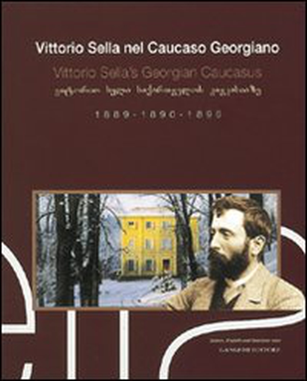 Vittorio Sella nel Caucaso georgiano 1889-1890-1896. Ediz. italiana, inglese e georgiana - Librerie.coop Vittorio Sella nel Caucaso georgiano 1889-1890-1896. Ediz. italiana, inglese e georgiana - Librerie.coop