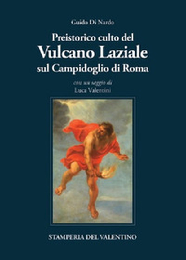 Preistorico culto infero del Vulcano laziale sul Campidoglio di Roma - Librerie.coop Preistorico culto infero del Vulcano laziale sul Campidoglio di Roma - Librerie.coop