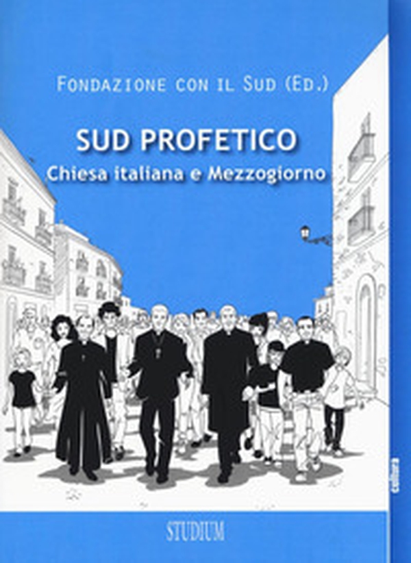 Sud profetico. Chiesa italiana e Mezzogiorno - Librerie.coop Sud profetico. Chiesa italiana e Mezzogiorno - Librerie.coop