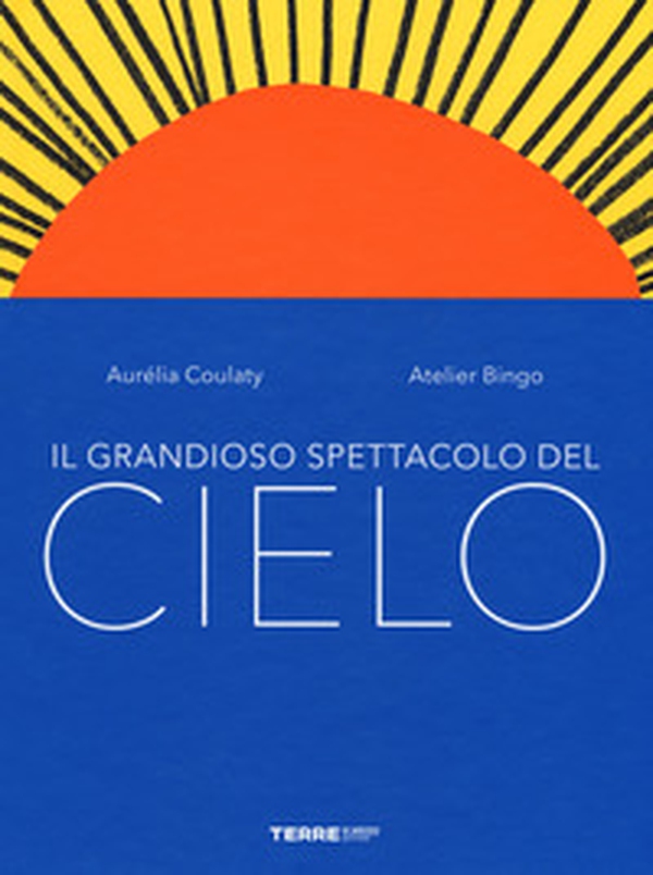 Il grandioso spettacolo del cielo - Librerie.coop Il grandioso spettacolo del cielo - Librerie.coop
