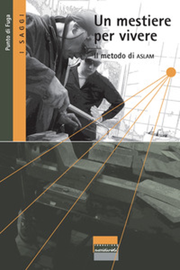Un mestiere per vivere. Il metodo di ASLAM - Librerie.coop Un mestiere per vivere. Il metodo di ASLAM - Librerie.coop