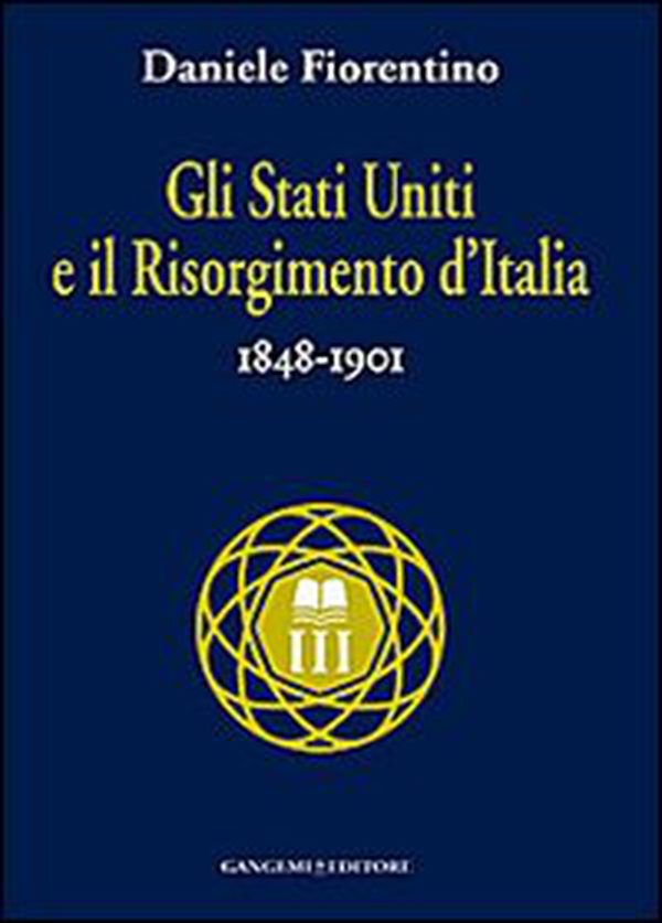 Gli Stati Uniti e il risorgimento d'Italia (1848-1901) - Librerie.coop Gli Stati Uniti e il risorgimento d'Italia (1848-1901) - Librerie.coop