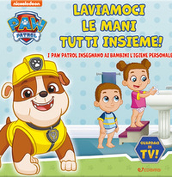 Laviamoci le mani tutti insieme! Paw Patrol - Librerie.coop Laviamoci le mani tutti insieme! Paw Patrol - Librerie.coop