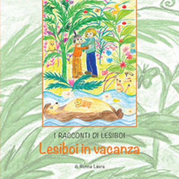 I racconti di Lesiboi. Lesiboi in vacanza - Librerie.coop I racconti di Lesiboi. Lesiboi in vacanza - Librerie.coop