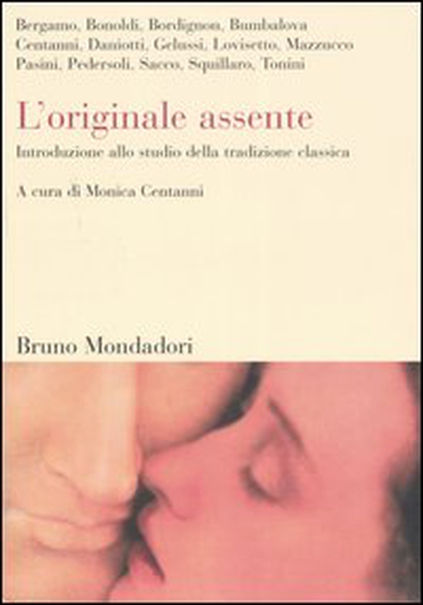 L'originale assente. Introduzione allo studio della tradizione classica - Librerie.coop L'originale assente. Introduzione allo studio della tradizione classica - Librerie.coop