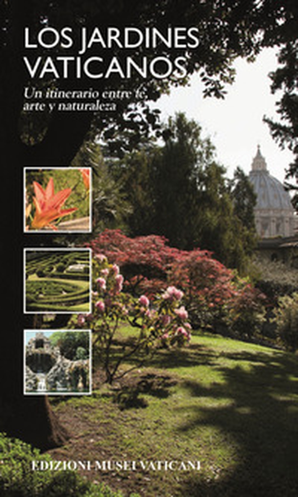 Los Jardinos Vaticanos. Un itinerario entre fe, arte y naturaleza - Librerie.coop Los Jardinos Vaticanos. Un itinerario entre fe, arte y naturaleza - Librerie.coop