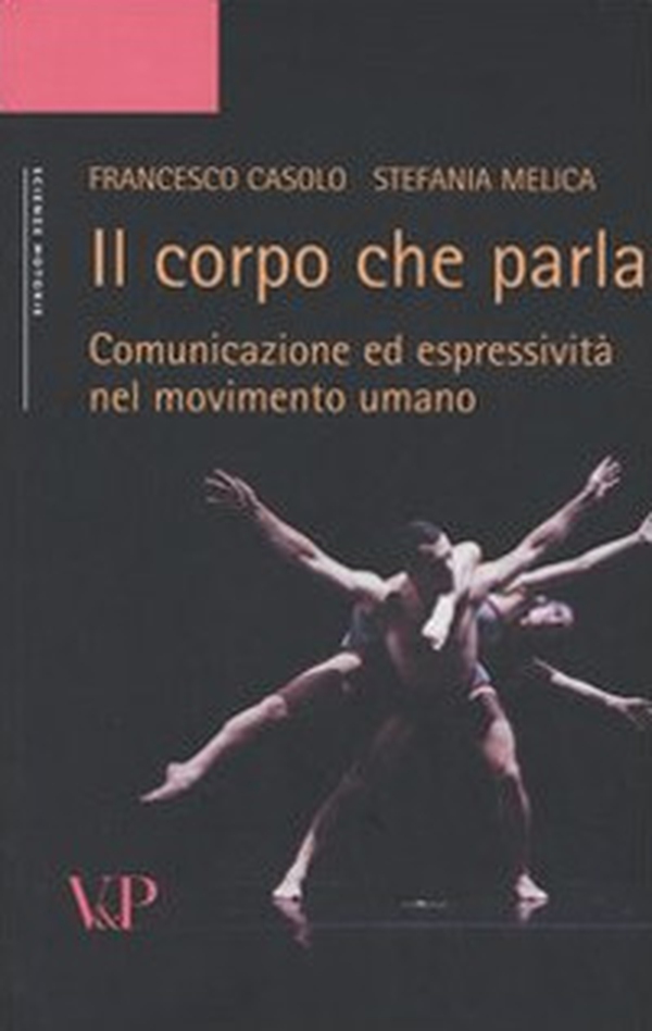 Il corpo che parla. Comunicazione ed espressività nel movimento umano - Librerie.coop Il corpo che parla. Comunicazione ed espressività nel movimento umano - Librerie.coop