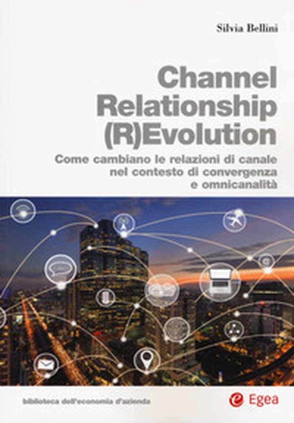 Channel relationship (r)evolution. Come cambiano le relazioni di canale nel contesto di convergenza e omnicanalità - Librerie.coop Channel relationship (r)evolution. Come cambiano le relazioni di canale nel contesto di convergenza e omnicanalità - Librerie.coop