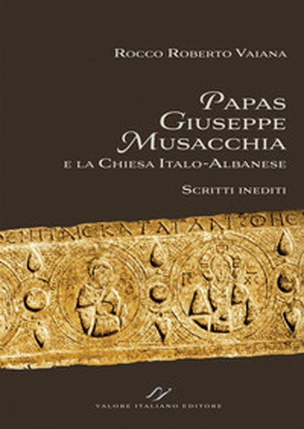 Papas Giuseppe Musacchia e la Chiesa italo-albanese. Scritti inediti - Librerie.coop Papas Giuseppe Musacchia e la Chiesa italo-albanese. Scritti inediti - Librerie.coop