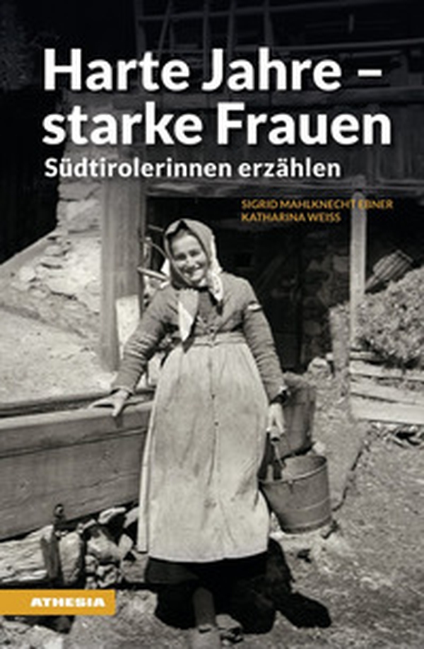Harte Jahre, starke Frauen. Südtirolerinnen erzählen - Librerie.coop Harte Jahre, starke Frauen. Südtirolerinnen erzählen - Librerie.coop