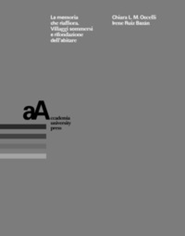 La memoria che riaffiora. Villaggi sommersi e rifondazione dell'abitare - Librerie.coop La memoria che riaffiora. Villaggi sommersi e rifondazione dell'abitare - Librerie.coop