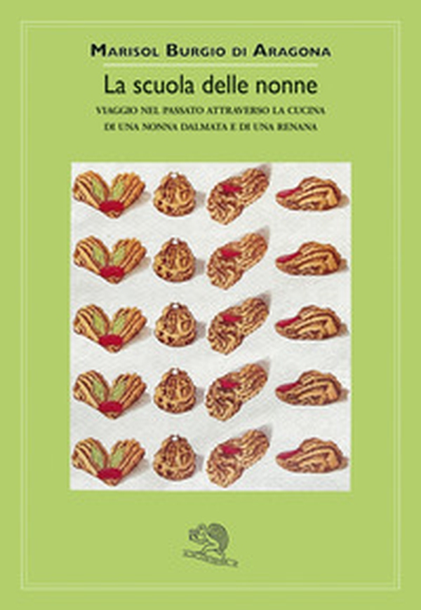 La scuola delle nonne. Viaggio nel passato attraverso la cucina di una nonna dalmata e di una renana - Librerie.coop La scuola delle nonne. Viaggio nel passato attraverso la cucina di una nonna dalmata e di una renana - Librerie.coop