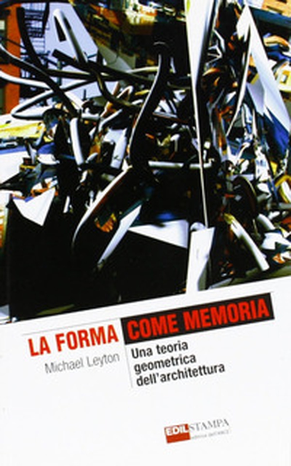 La forma come memoria. Una teoria geometrica dell'architettura - Librerie.coop La forma come memoria. Una teoria geometrica dell'architettura - Librerie.coop