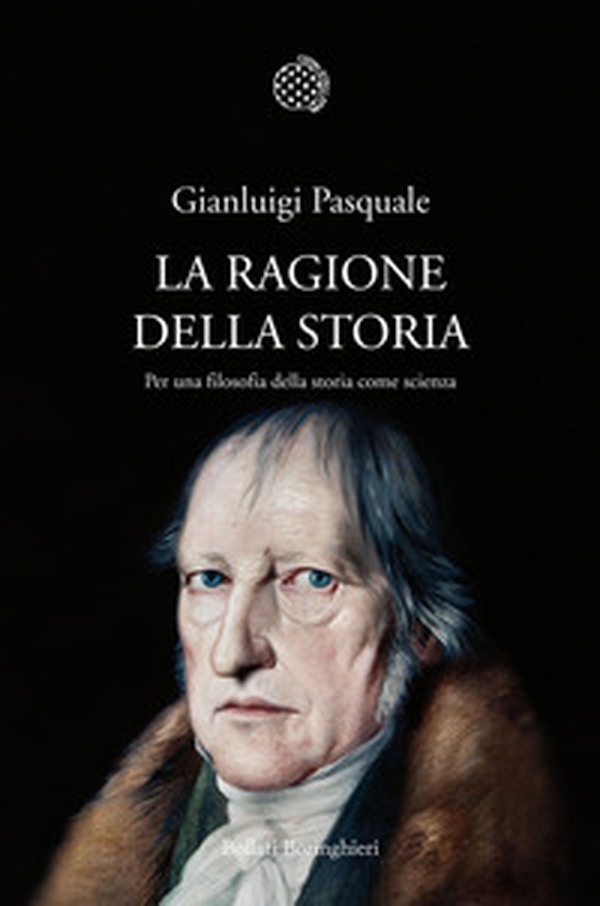 La ragione della storia. Per una filosofia della storia come scienza - Librerie.coop La ragione della storia. Per una filosofia della storia come scienza - Librerie.coop
