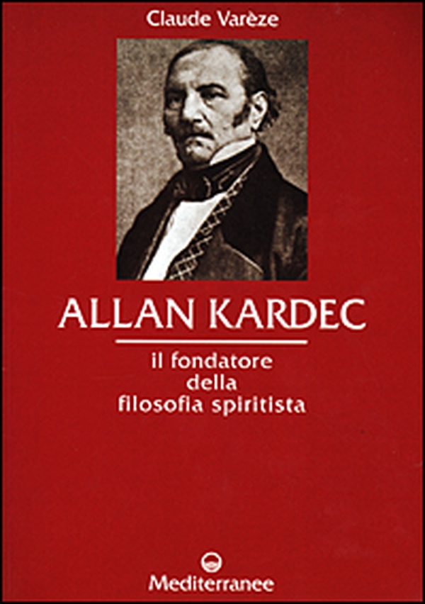Allan Kardec. Il fondatore della filosofia spiritista - Librerie.coop Allan Kardec. Il fondatore della filosofia spiritista - Librerie.coop