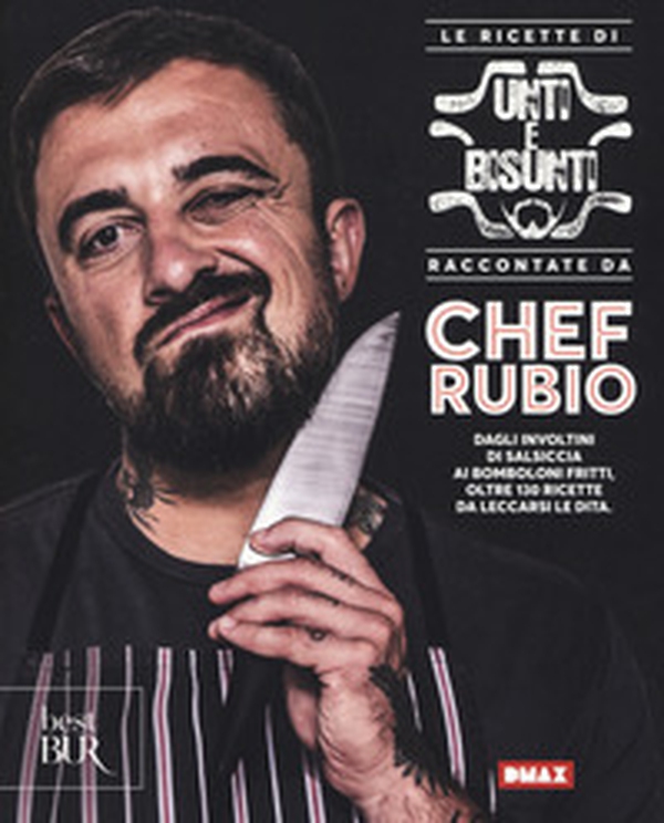 Le ricette di Unti e bisunti raccontate da Chef Rubio - Librerie.coop Le ricette di Unti e bisunti raccontate da Chef Rubio - Librerie.coop
