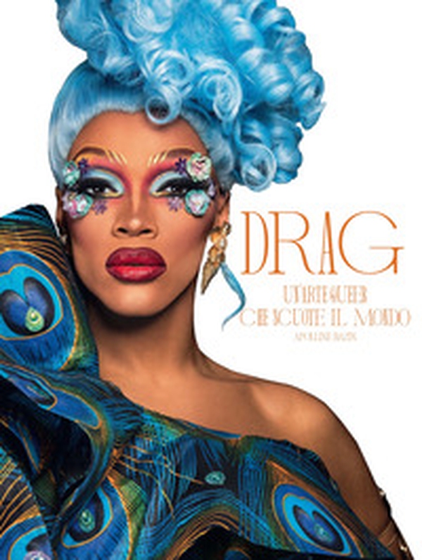 Drag. Un'arte queer che scuote il mondo - Librerie.coop Drag. Un'arte queer che scuote il mondo - Librerie.coop