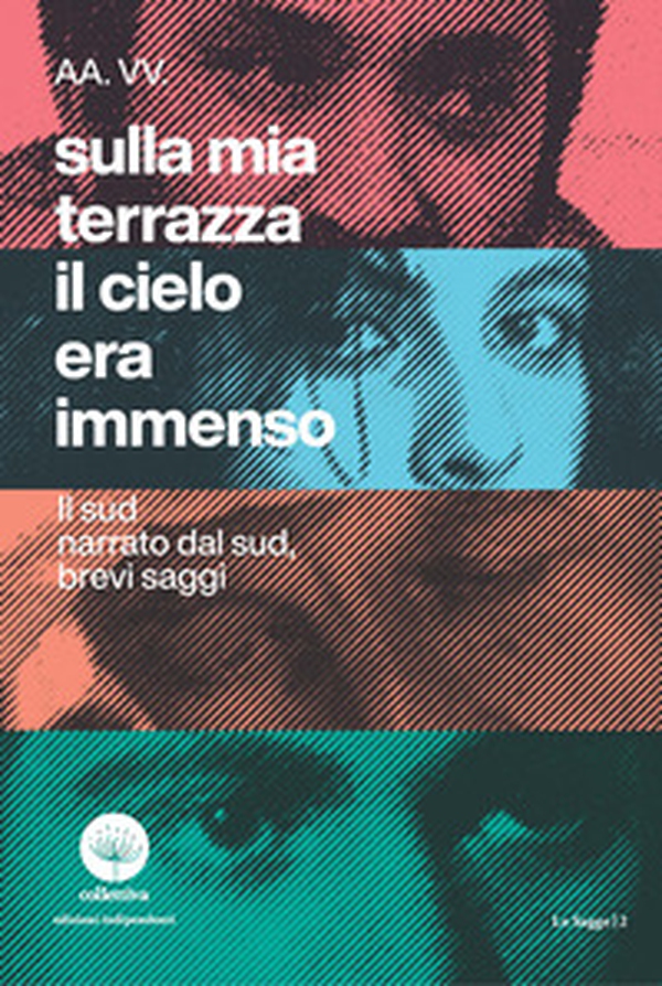 Sulla mia terrazza il cielo era immenso. Il Sud narrato dal Sud, brevi saggi - Librerie.coop Sulla mia terrazza il cielo era immenso. Il Sud narrato dal Sud, brevi saggi - Librerie.coop