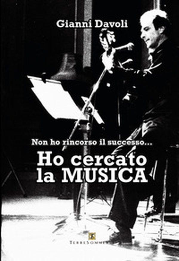 Non ho rincorso il successo... Ho cercato la musica - Librerie.coop Non ho rincorso il successo... Ho cercato la musica - Librerie.coop