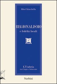 Regionalismo e fedeltà locali. L'Umbria tra Cinque e Settecento - Librerie.coop