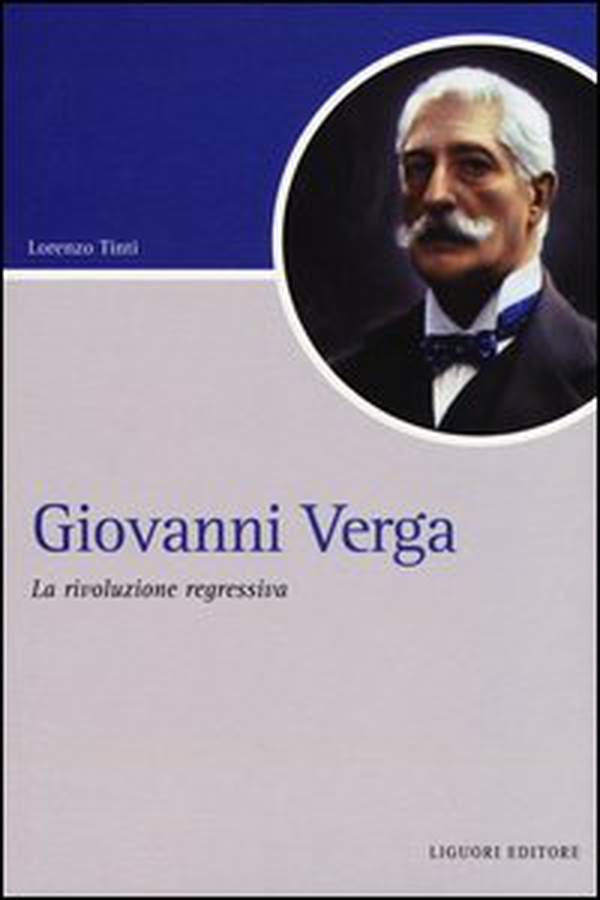 Giovanni Verga. La rivoluzione regressiva - Librerie.coop Giovanni Verga. La rivoluzione regressiva - Librerie.coop