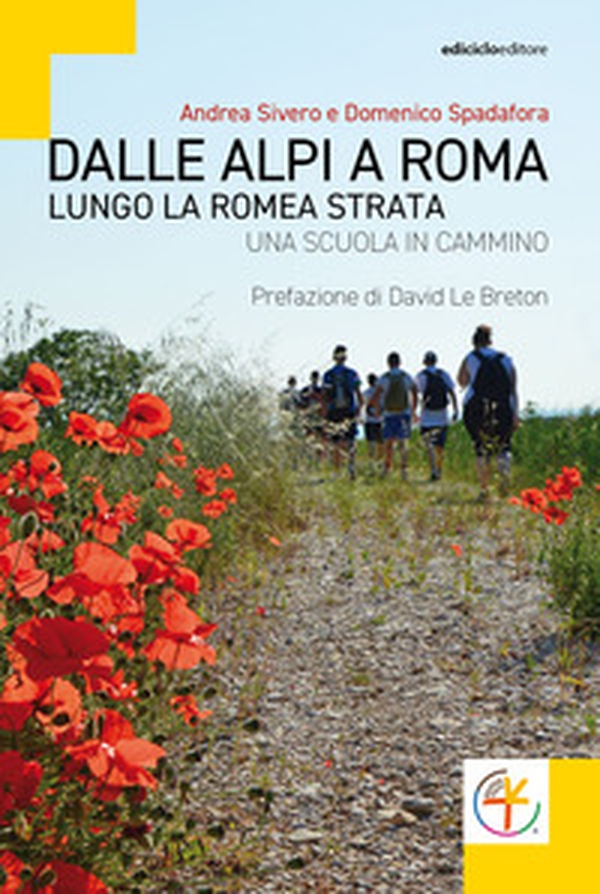 Dalle Alpi a Roma. Lungo la Romea Strata. Una scuola in cammino - Librerie.coop Dalle Alpi a Roma. Lungo la Romea Strata. Una scuola in cammino - Librerie.coop