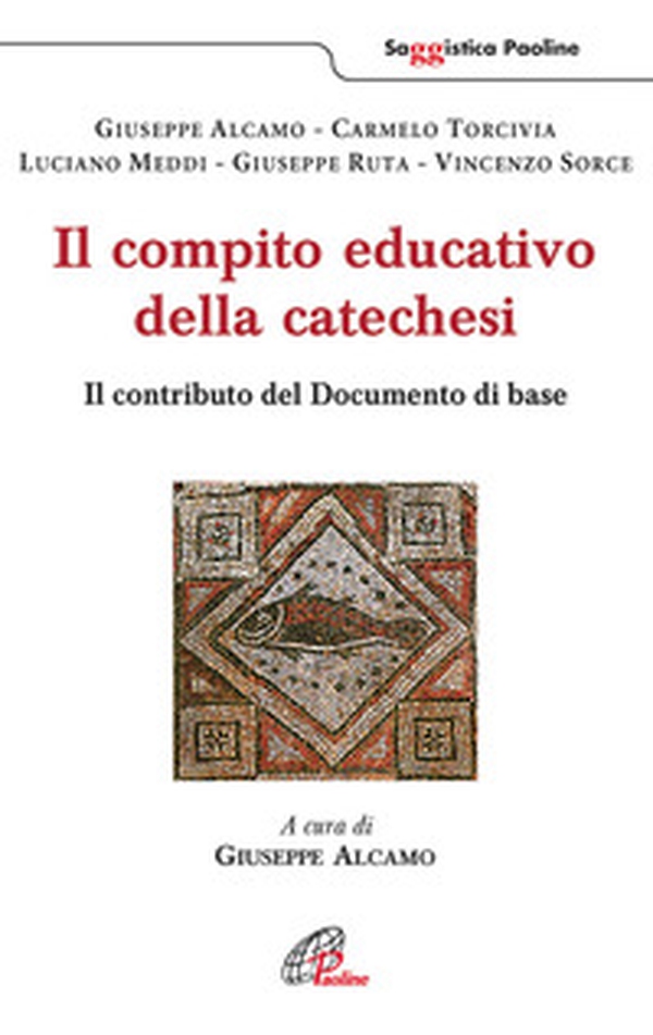 Il compito educativo della catechesi. Il contributo del documento di base - Librerie.coop Il compito educativo della catechesi. Il contributo del documento di base - Librerie.coop