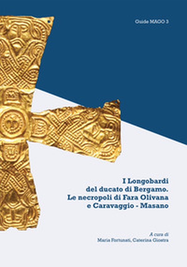 I Longobardi del ducato di Bergamo. Le necropoli di Fara Olivana e Caravaggio-Masano - Librerie.coop I Longobardi del ducato di Bergamo. Le necropoli di Fara Olivana e Caravaggio-Masano - Librerie.coop