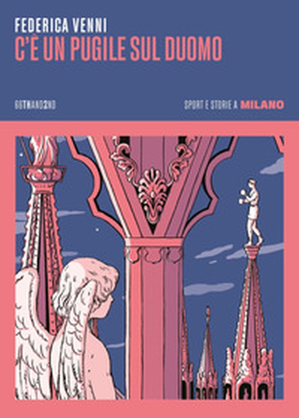C'è un pugile sul Duomo. Storie e sport a Milano - Librerie.coop C'è un pugile sul Duomo. Storie e sport a Milano - Librerie.coop