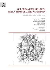 Gli organismi religiosi nella trasformazione urbana. Analisi e rilievo nella città di Parma - Librerie.coop