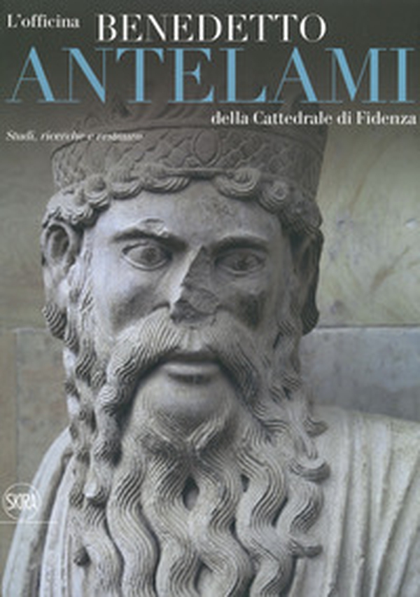 L'officina Benedetto Antelami della Cattedrale di Fidenza. Studi, ricerche e restauro - Librerie.coop L'officina Benedetto Antelami della Cattedrale di Fidenza. Studi, ricerche e restauro - Librerie.coop