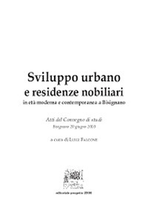 Sviluppo urbano e residenze nobiliari in età moderna e contemporanea a Bisignano - Librerie.coop Sviluppo urbano e residenze nobiliari in età moderna e contemporanea a Bisignano - Librerie.coop
