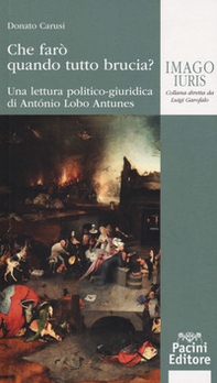 Che farò quando tutto brucia? Una lettura politico-giuridica di Antonio Lobo Antunes - Librerie.coop