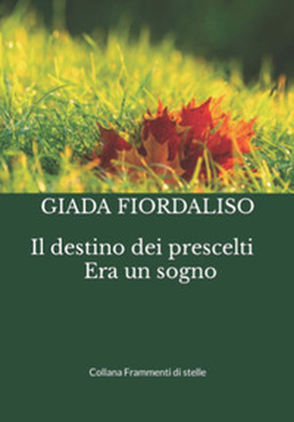 Il destino dei prescelti. Era un sogno - Librerie.coop Il destino dei prescelti. Era un sogno - Librerie.coop