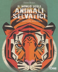 Il mondo degli animali selvatici nell'emisfero australe - Librerie.coop