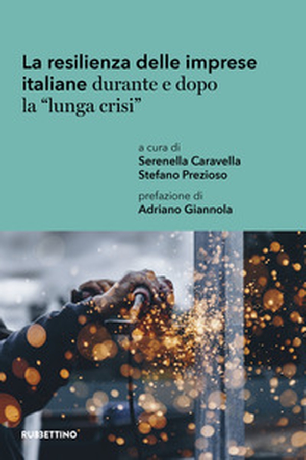 La resilienza delle imprese italiane durante e dopo la «lunga crisi» - Librerie.coop La resilienza delle imprese italiane durante e dopo la «lunga crisi» - Librerie.coop