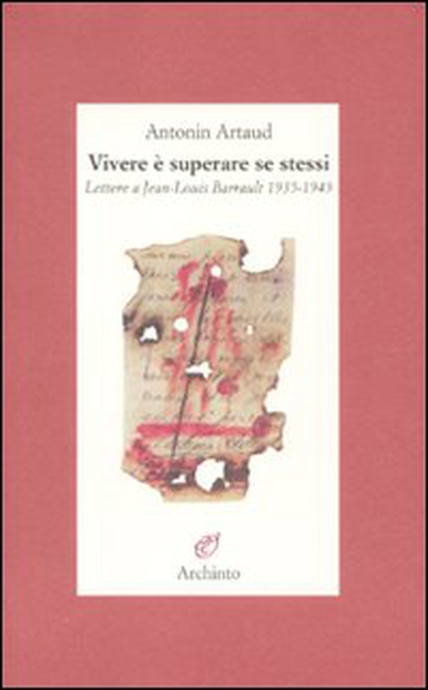 Vivere è superare se stessi. Lettere a Jean-Louis Barrault 1935-1945 - Librerie.coop Vivere è superare se stessi. Lettere a Jean-Louis Barrault 1935-1945 - Librerie.coop