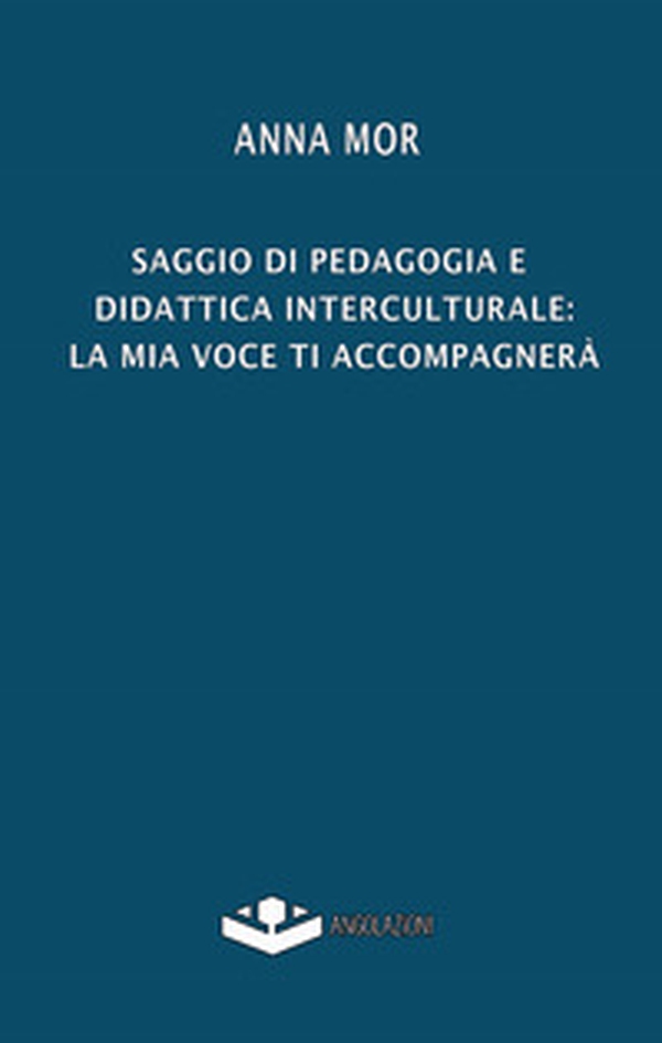 Saggio di pedagogia e didattica interculturale: la mia voce ti accompagnerà - Librerie.coop Saggio di pedagogia e didattica interculturale: la mia voce ti accompagnerà - Librerie.coop