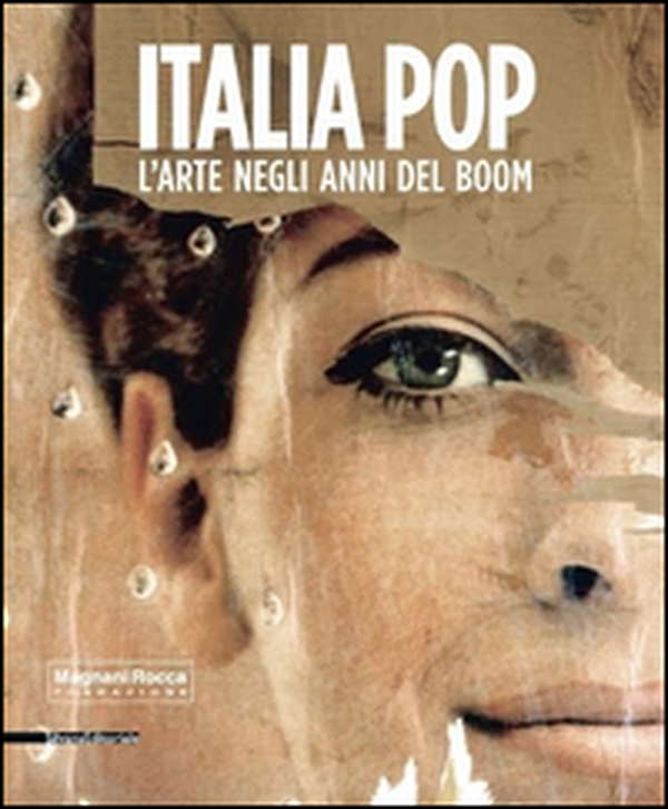 Italia pop. L'arte negli anni del boom - Librerie.coop Italia pop. L'arte negli anni del boom - Librerie.coop