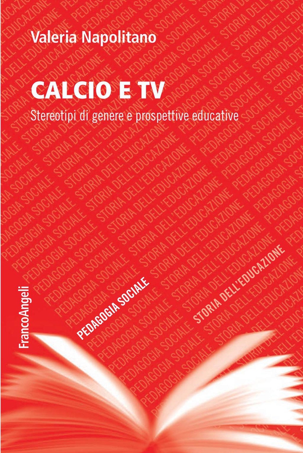 Calcio e tv. Stereotipi di genere e prospettive educative - Librerie.coop Calcio e tv. Stereotipi di genere e prospettive educative - Librerie.coop
