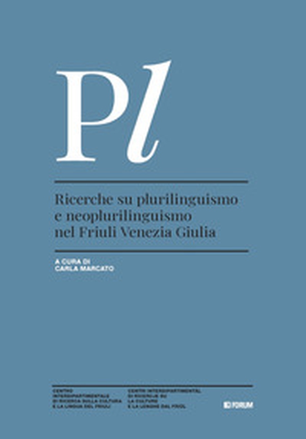 Ricerche su plurilinguismo e neoplurilinguismo nel Friuli Venezia Giulia - Librerie.coop Ricerche su plurilinguismo e neoplurilinguismo nel Friuli Venezia Giulia - Librerie.coop