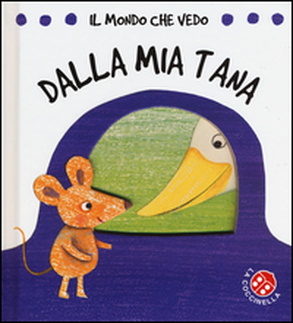 Dalla mia tana. Il mondo che vedo - Librerie.coop Dalla mia tana. Il mondo che vedo - Librerie.coop